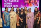 दिल्ली में कैट का भव्य राष्ट्रीय महिला समिट संपन्न, 400 से अधिक महिलाओं की भागीदारी — महिला सशक्तिकरण और आत्मनिर्भरता पर विशेष जोर